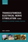 Transcutaneous Electrical Nerve Stimulation (TENS) : Research to support clinical practice - eBook