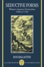 Seductive Forms : Women's Amatory Fiction from 1684 to 1740 - eBook