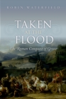 Taken at the Flood : The Roman Conquest of Greece - eBook