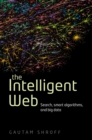 The Intelligent Web : Search, smart algorithms, and big data - eBook