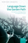 Language Down the Garden Path : The Cognitive and Biological Basis for Linguistic Structures - eBook