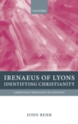 Irenaeus of Lyons : Identifying Christianity - eBook