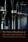 The Oxford Handbook of British Philosophy in the Nineteenth Century - eBook