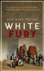 White Fury : A Jamaican Slaveholder and the Age of Revolution - eBook