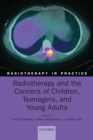 Radiotherapy and the Cancers of Children, Teenagers, and Young Adults - eBook
