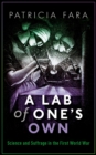 A Lab of One's Own : Science and Suffrage in the First World War - eBook