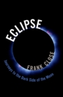 Eclipse - Journeys to the Dark Side of the Moon - eBook