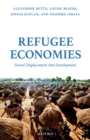Refugee Economies : Forced Displacement and Development - eBook