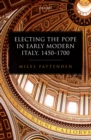 Electing the Pope in Early Modern Italy, 1450-1700 - eBook
