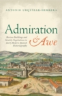 Admiration and Awe : Morisco Buildings and Identity Negotiations  in Early Modern Spanish Historiography - eBook