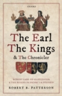 The Earl, the Kings, and the Chronicler : Robert Earl of Gloucester and the Reigns of Henry I and Stephen - eBook