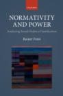 Normativity and Power : Analyzing Social Orders of Justification - eBook