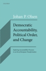 Democratic Accountability, Political Order, and Change : Exploring Accountability Processes in an Era of European Transformation - eBook