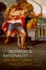 Selfhood and Rationality in Ancient Greek Philosophy : From Heraclitus to Plotinus - eBook