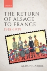 The Return of Alsace to France, 1918-1939 - eBook