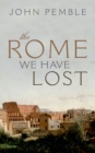 The Rome We Have Lost - eBook