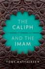 The Caliph and the Imam : The Making of Sunnism and Shiism - eBook