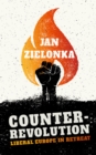 Counter-Revolution : Liberal Europe in Retreat - eBook