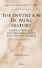 The Invention of Papal History : Onofrio Panvinio between Renaissance and Catholic Reform - eBook