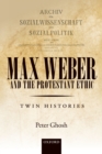 Max Weber and 'The Protestant Ethic' : Twin Histories - eBook