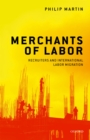 Merchants of Labor : Recruiters and International Labor Migration - eBook