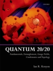 Quantum 20/20 : Fundamentals, Entanglement, Gauge Fields, Condensates and Topology - eBook