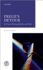 Frege's Detour : An Essay on Meaning, Reference, and Truth - eBook