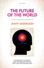 The Future of the World : Futurology, Futurists, and the Struggle for the Post Cold War Imagination - eBook