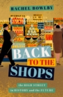 Back to the Shops : The High Street in History and the Future - eBook