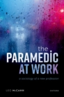 The Paramedic at Work : A Sociology of a New Profession - eBook