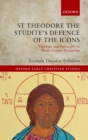St Theodore the Studite's Defence of the Icons : Theology and Philosophy in Ninth-Century Byzantium - eBook