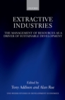 Extractive Industries : The Management of Resources as a Driver of Sustainable Development - eBook