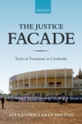 The Justice Facade : Trials of Transition in Cambodia - eBook
