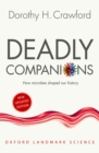 Deadly Companions : How Microbes Shaped our History - eBook