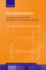 Party System Closure : Party Alliances, Government Alternatives, and Democracy in Europe - eBook
