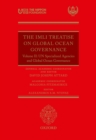 The IMLI Treatise On Global Ocean Governance : Volume II: UN Specialized Agencies and Global Ocean Governance - eBook