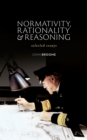 Normativity, Rationality and Reasoning : Selected Essays - eBook