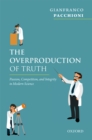 The Overproduction of Truth : Passion, Competition, and Integrity in Modern Science - eBook