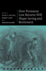 How Persistent Low Returns Will Shape Saving and Retirement - eBook