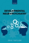 Developmental Neuropsychiatry - eBook