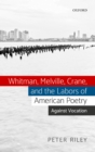 Whitman, Melville, Crane, and the Labors of American Poetry : Against Vocation - eBook