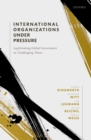 International Organizations under Pressure : Legitimating Global Governance in Challenging Times - eBook