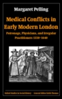 Medical Conflicts in Early Modern London : Patronage, Physicians, and Irregular Practitioners 1550-1640 - eBook