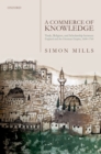 A Commerce of Knowledge : Trade, Religion, and Scholarship between England and the Ottoman Empire, 1600-1760 - eBook