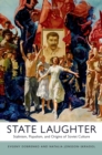 State Laughter : Stalinism, Populism, and Origins of Soviet Culture - eBook