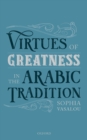 Virtues of Greatness in the Arabic Tradition - eBook