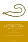 The Oxford History of British and Irish Catholicism, Volume I : Endings and New Beginnings, 1530-1640 - eBook