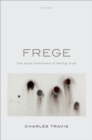 Frege : The Pure Business of Being True - eBook
