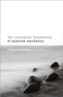 The Conceptual Foundations of Quantum Mechanics - eBook
