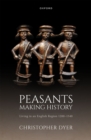 Peasants Making History : Living In an English Region 1200-1540 - eBook